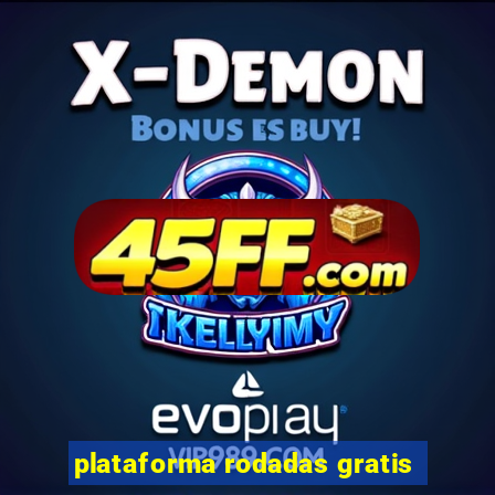 plataforma rodadas gratis
